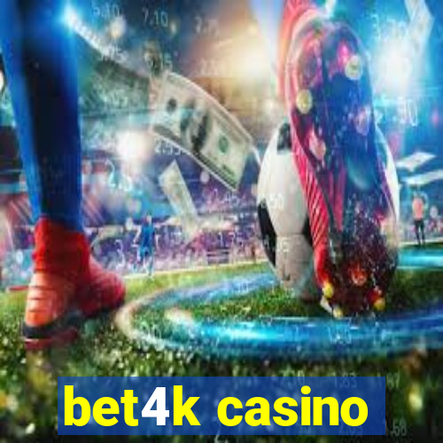 bet4k casino